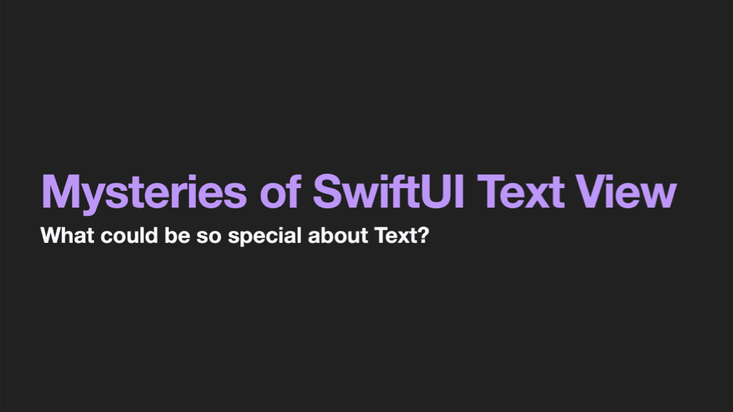 Screenshot of the first slide of Mysteries of SwiftUI Text view presentation
