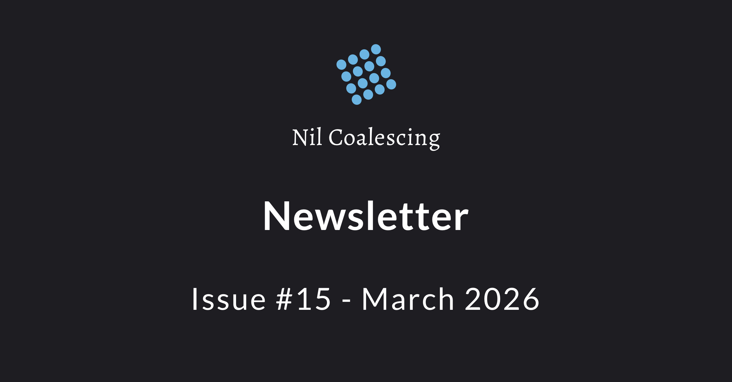 Nil Coalescing - Nil Coalescing Newsletter - March 2026