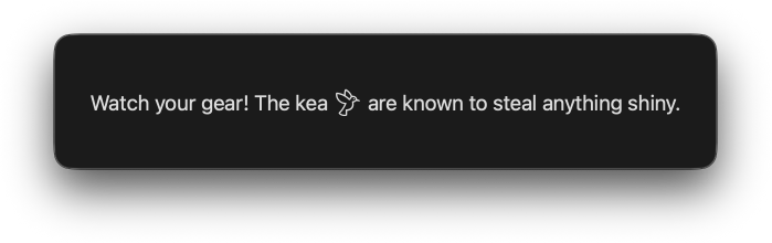 Text reading 'Watch your gear! The kea are known to steal anything shiny.', with a bird symbol embedded after the word 'kea'