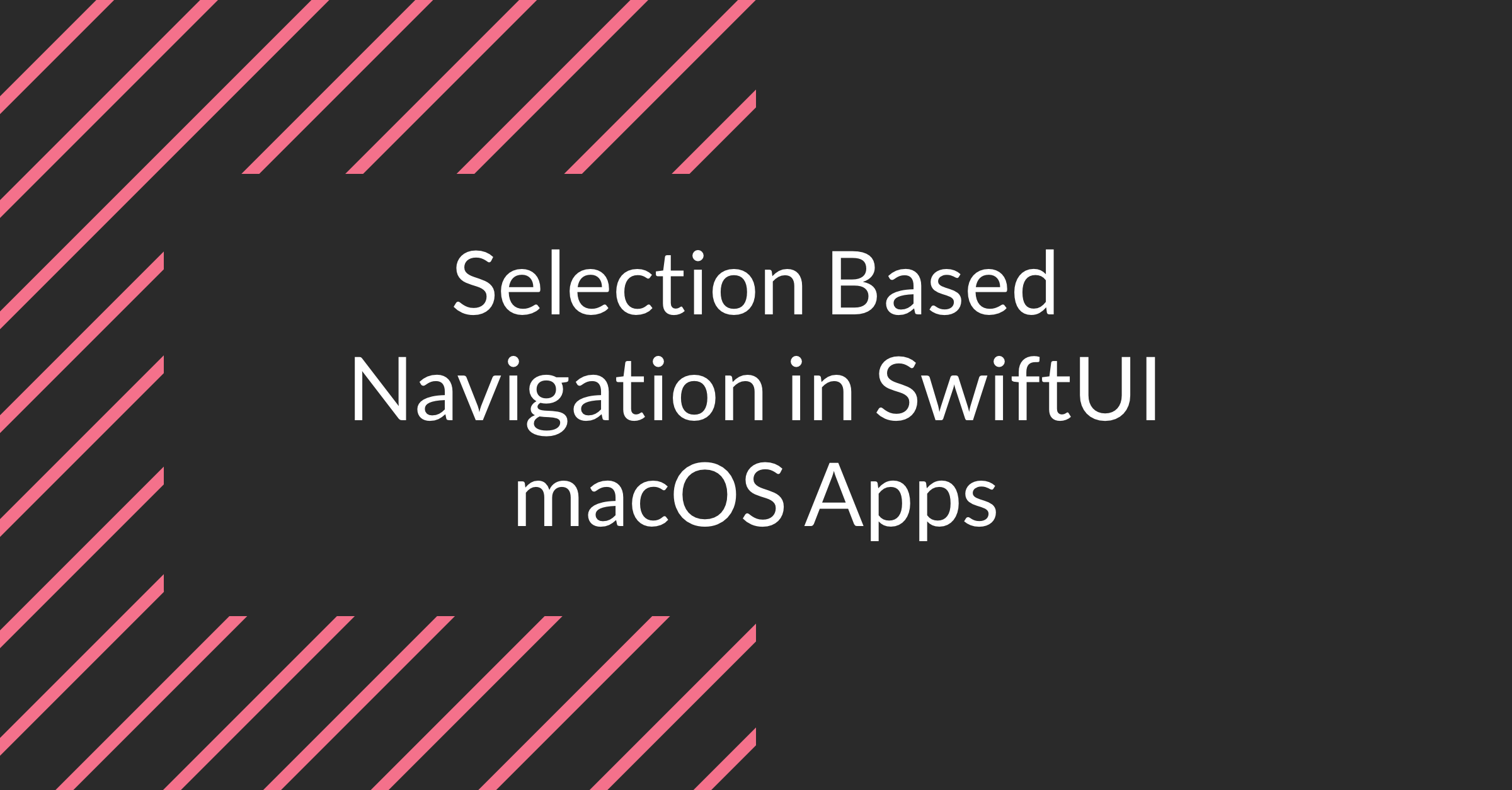 selection-based-navigation-in-swiftui-macos-apps-dnt